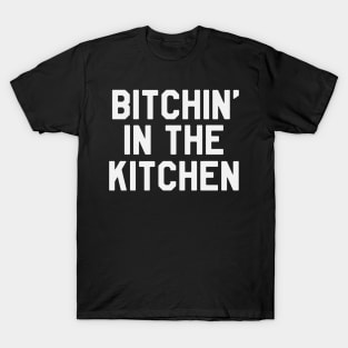 Bitchin in The Kitchen Funny Saying Sarcastic Chef T-Shirt